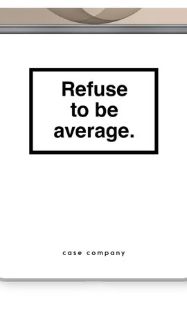 Refuse to be average