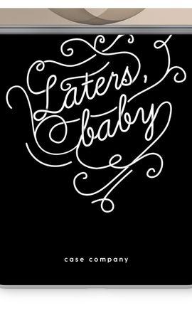 Laters, baby