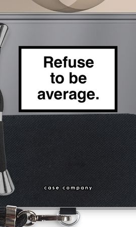 Refuse to be average