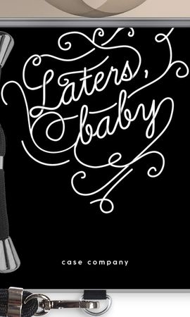 Laters, baby
