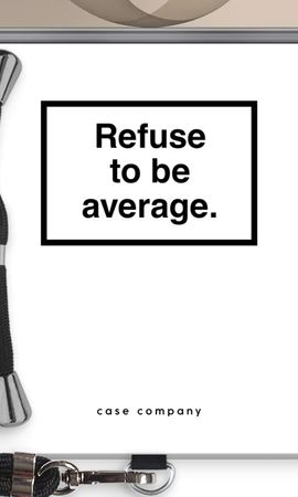 Refuse to be average