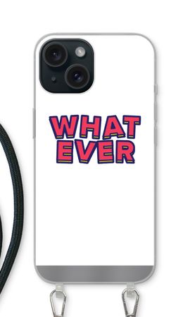 Whatever