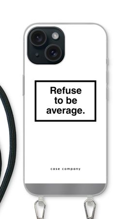 Refuse to be average