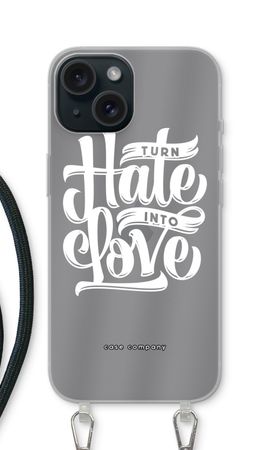 Turn hate into love