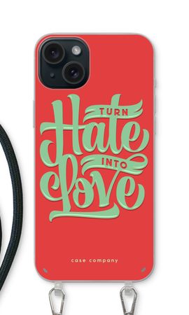 Turn hate into love