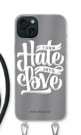 Turn hate into love