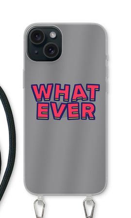 Whatever