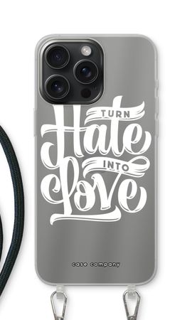 Turn hate into love