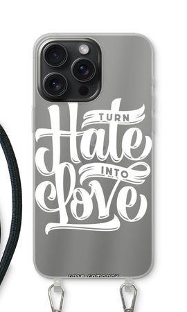 Turn hate into love