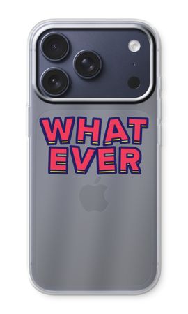 Whatever