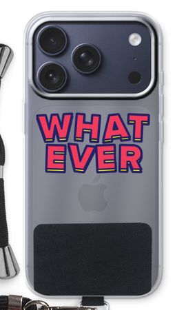 Whatever