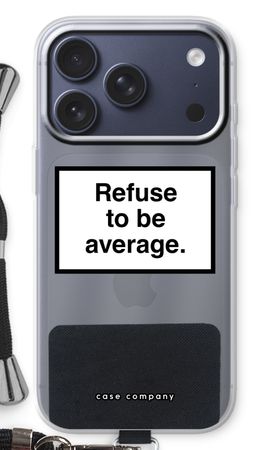 Refuse to be average