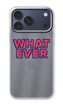 Whatever