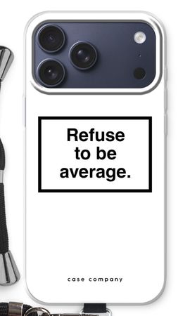 Refuse to be average