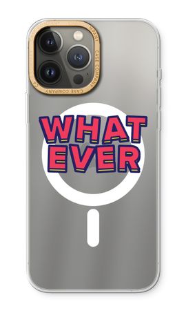 Whatever