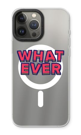 Whatever