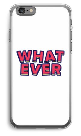 Whatever