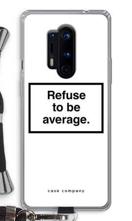 Refuse to be average