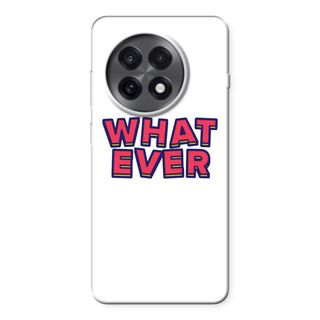 Whatever