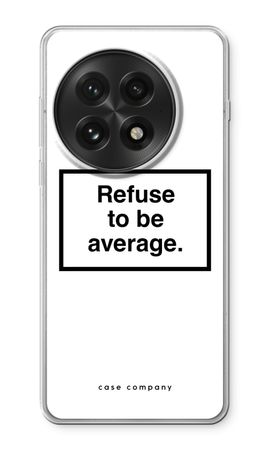 Refuse to be average