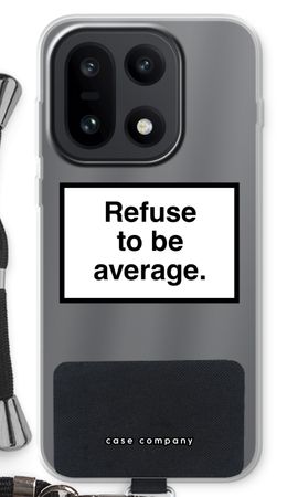 Refuse to be average