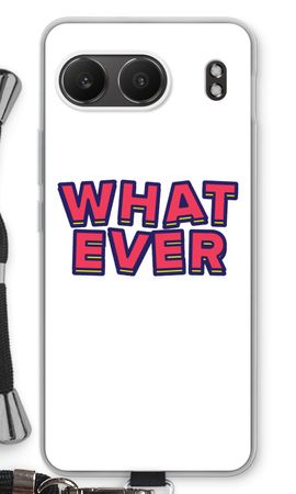 Whatever