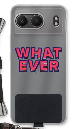 Whatever