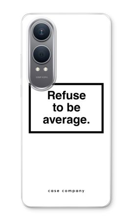 Refuse to be average