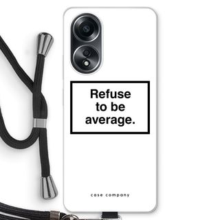 Refuse to be average