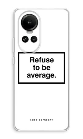 Refuse to be average