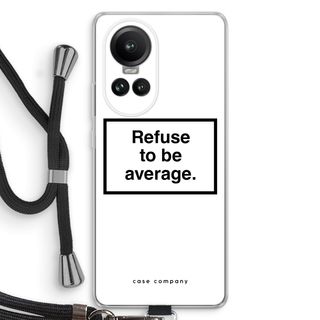 Refuse to be average