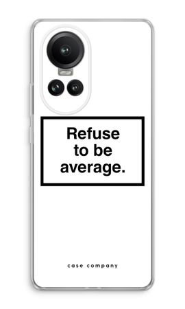 Refuse to be average