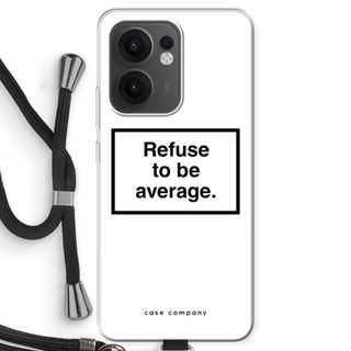 Refuse to be average