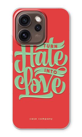 Turn hate into love