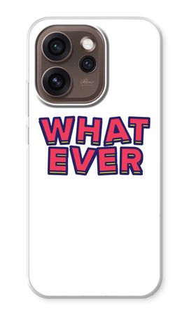 Whatever