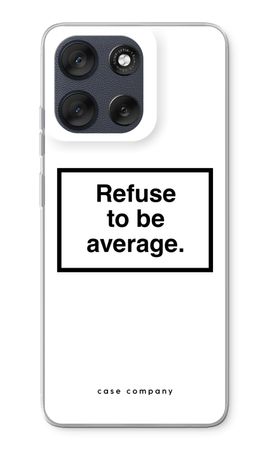 Refuse to be average