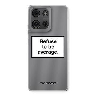 Refuse to be average