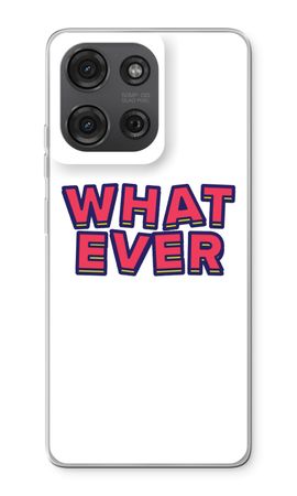 Whatever