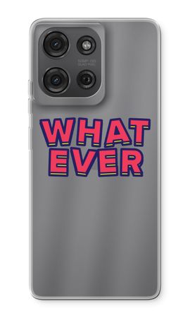 Whatever