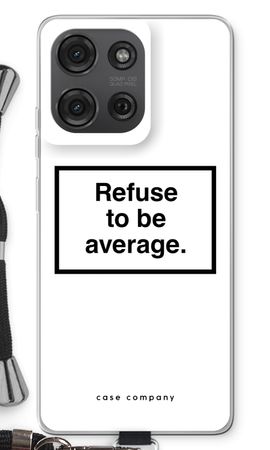 Refuse to be average