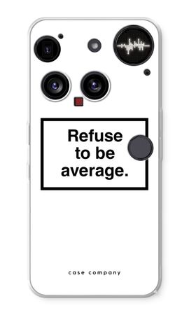 Refuse to be average