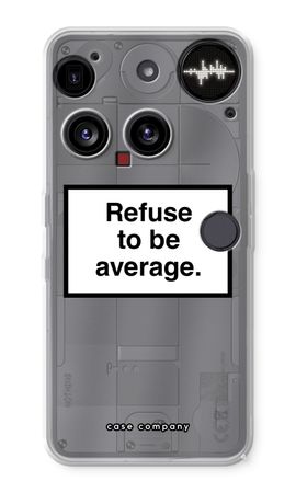 Refuse to be average