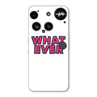 Whatever