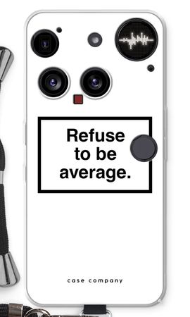 Refuse to be average