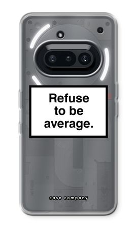 Refuse to be average