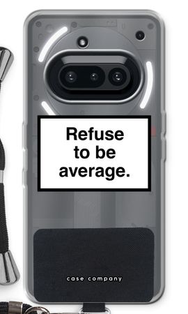 Refuse to be average