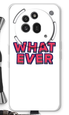 Whatever