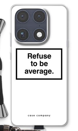 Refuse to be average