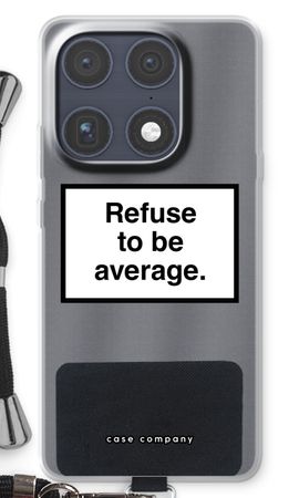 Refuse to be average