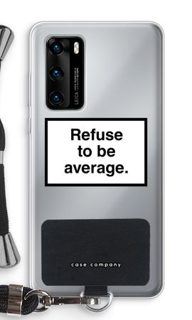 Refuse to be average